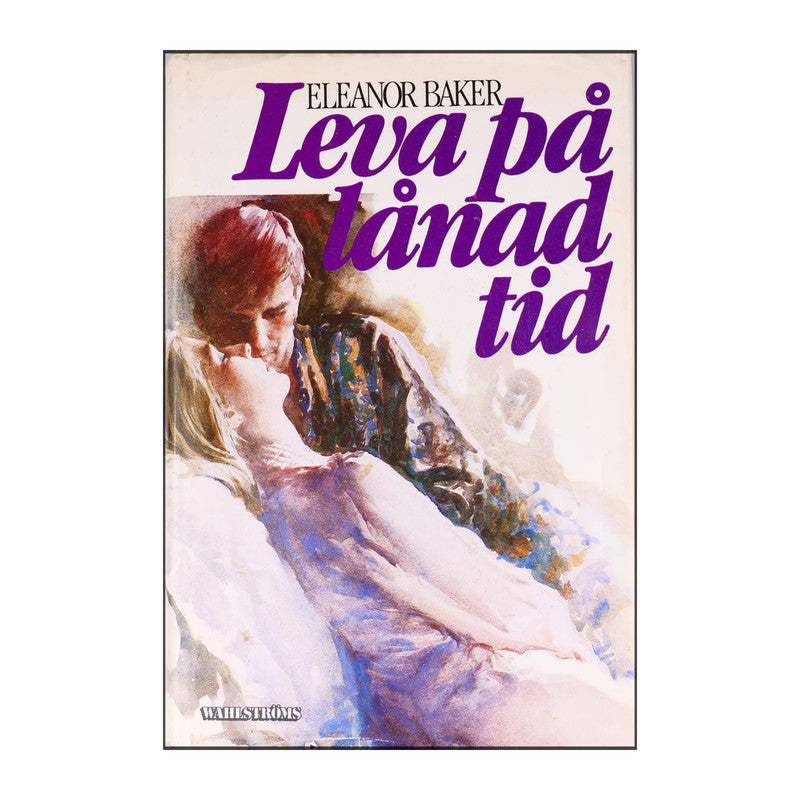 Eleanor Baker: Leva På Lånad Tid