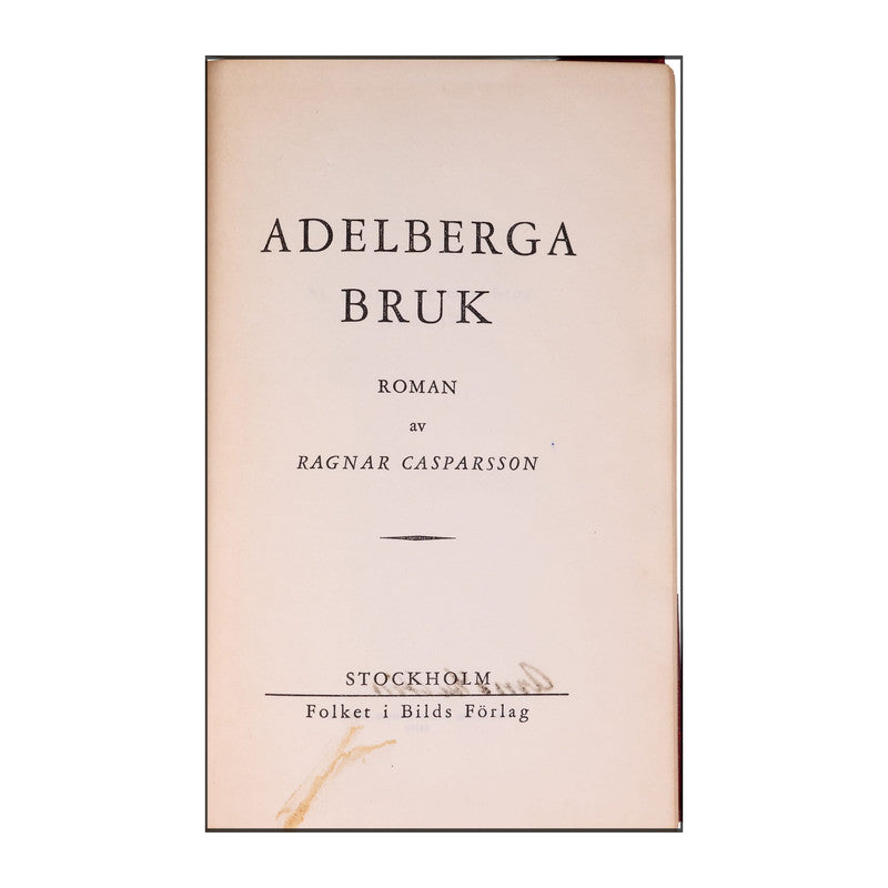 Ragnar Casparsson: Adelberga Bruk