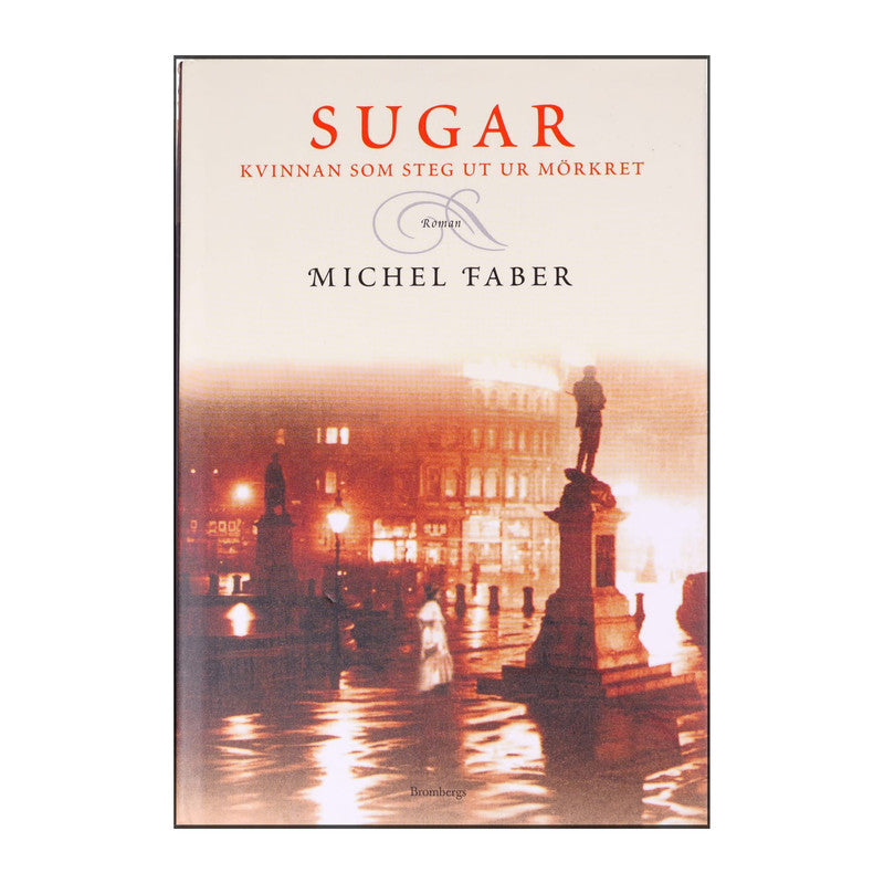 Michel Faber: Sugar - Kvinnan Som Steg Ut Ur Mörkret
