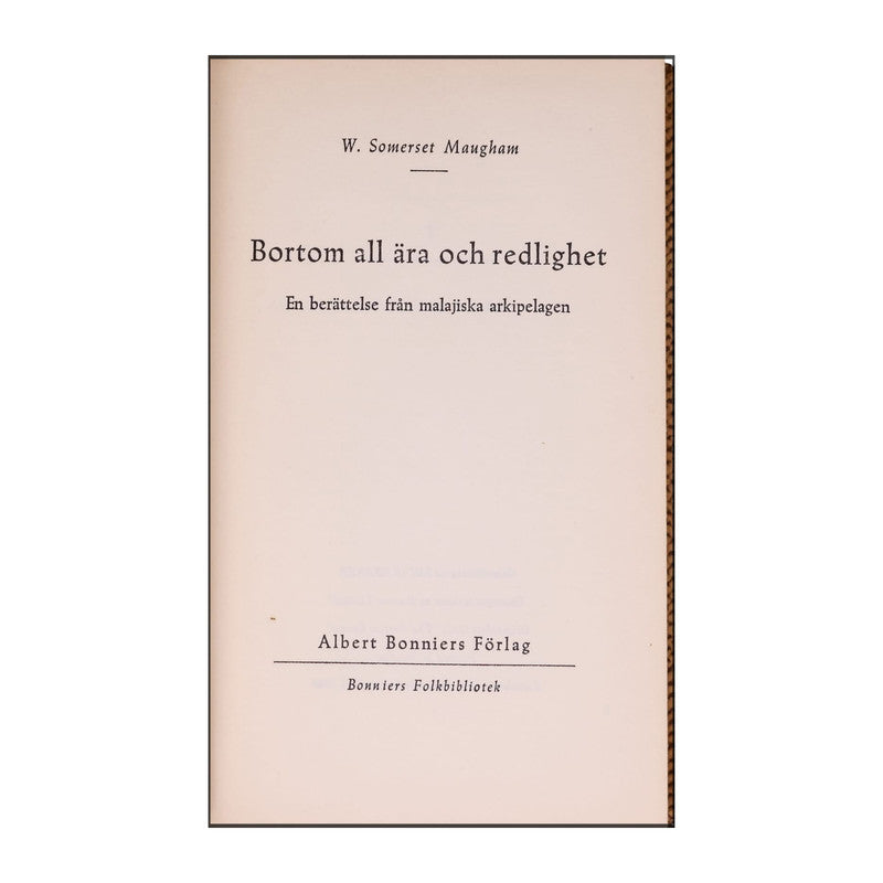 W. Somerset Maugham: Bortom All Ära Och Redlighet
