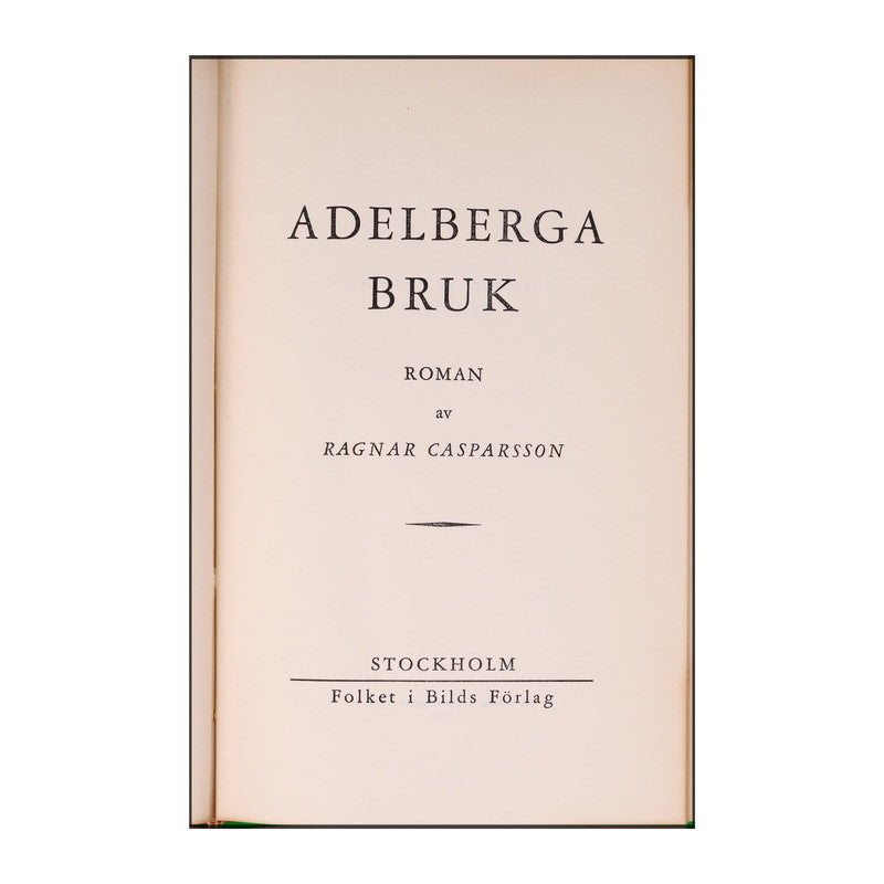 Ragnar Casparsson: Adelberga Bruk