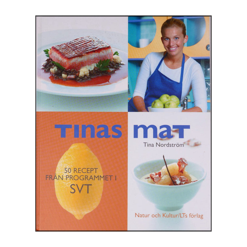 Tina Nordström: Tinas Mat 50 Recept Från Programmet I Svt