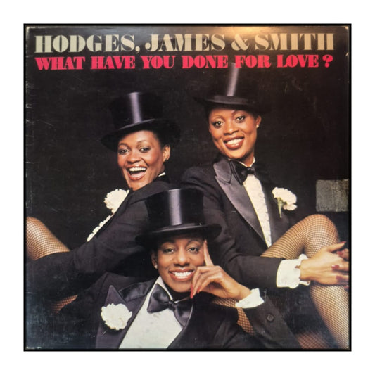 Hodges & James & Smith: What Have You Done For Love