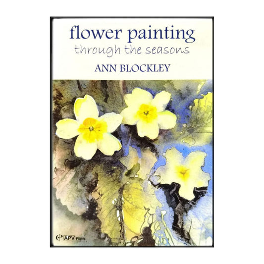 Ann Blockley: Flower Painting Through The Seasons