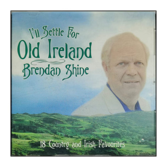 Brendan Shine: I'Ll Settle For Old Ireland