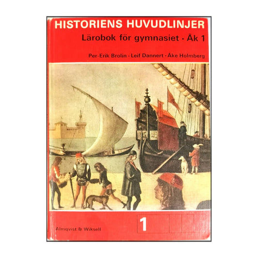 Historiens Huvudlinjer: Lärobok För Gymnasiet. Åk 1