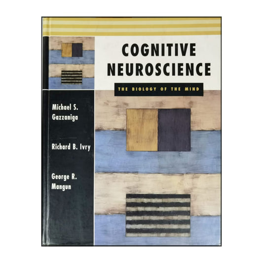Cognitive Neuroscience: The Biology Of The Mind