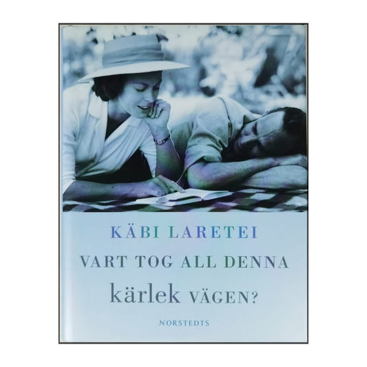 Käbi Laretei: Vart Tog All Denna Kärlek Vägen