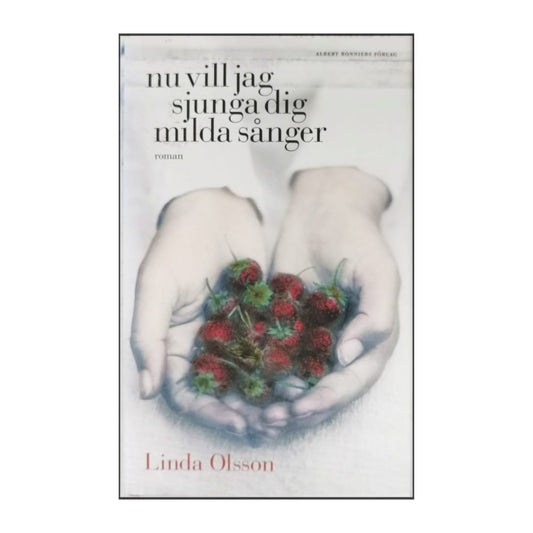 Linda Olsson: Nu Vill Jag Sjunga Dig Milda Sånger