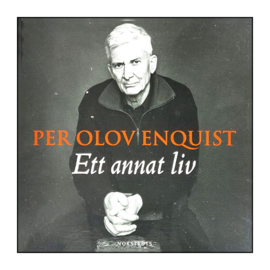 Per Olov Enquist: Ett Annat Liv