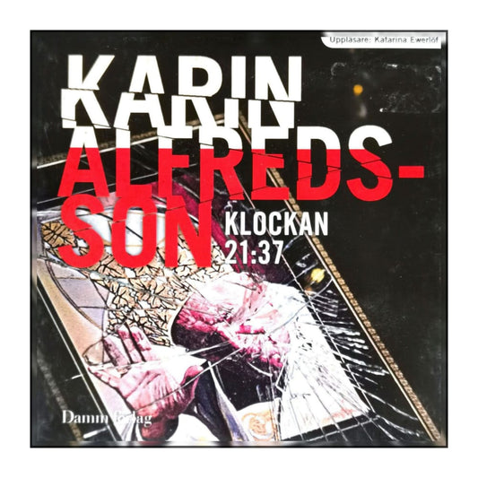 Karin Alvtegen: Klockan 21:37