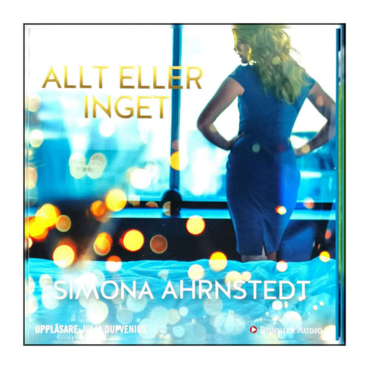 Simona Ahrnstedt: Allt Eller Inget
