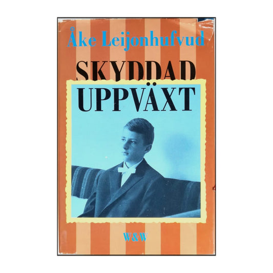 Åke Leijonhufvud: Skyddad Uppväxt