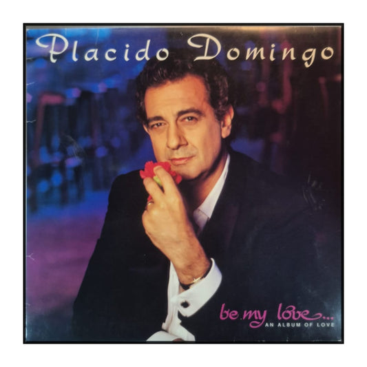 Placido Domingo: Be My Love - An Album Of Love