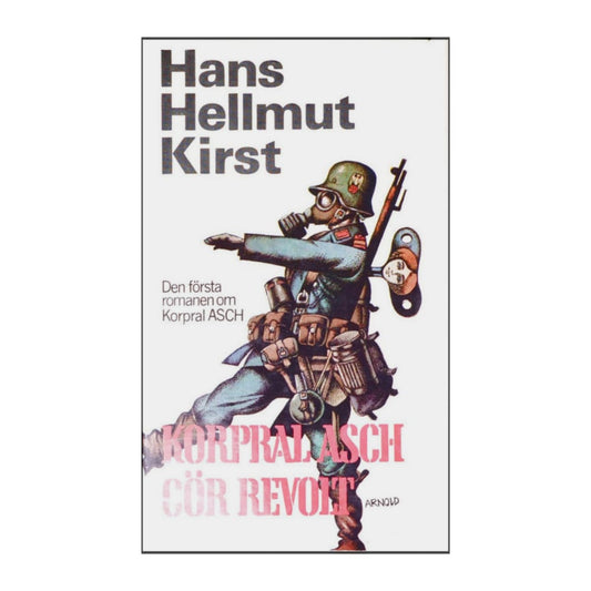 Hans Hellmut Kirst: Korpral Asch Gör Revolt