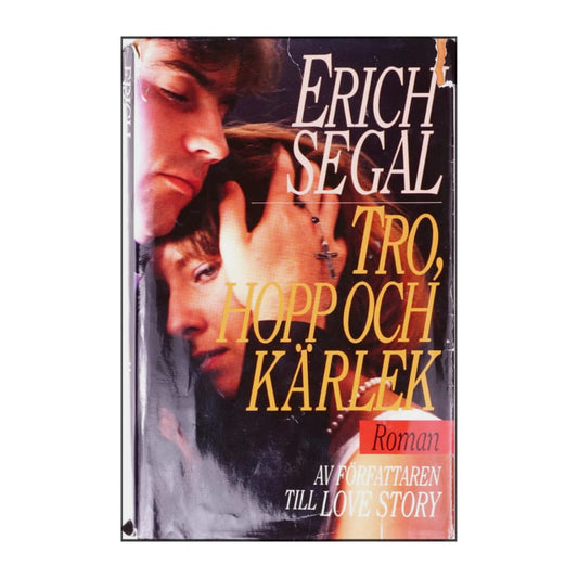 Erich Segal: Tro Hopp Och Kärlek