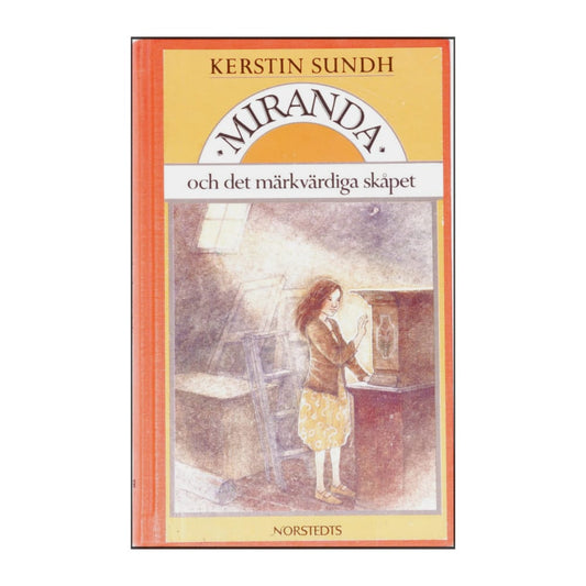 Kerstin Sundh: Miranda Och Det Märkvärdiga Skåpet