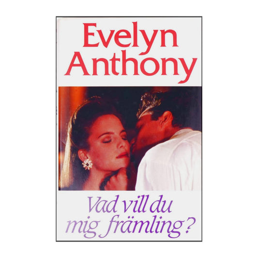 Evelyn Anthony: Vad Vill Du Mig Främling
