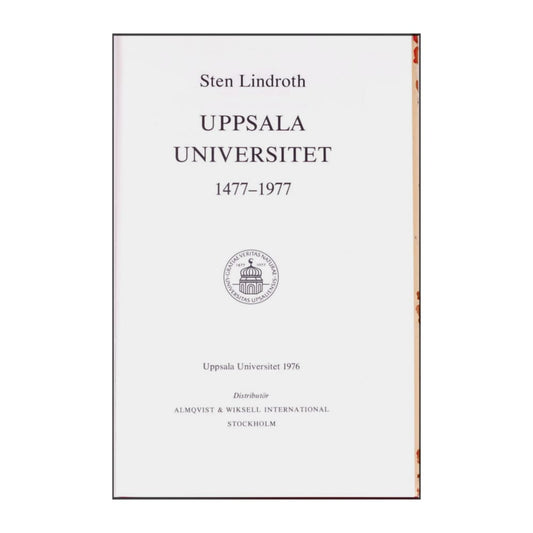 Sten Lindroth: Uppsala Universitet 1477-1977