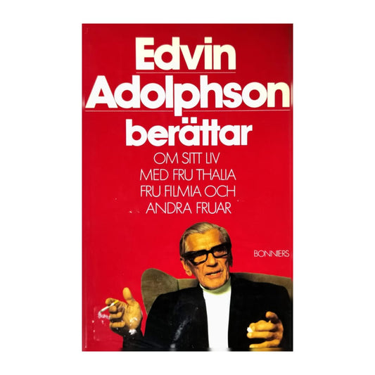 Edvin Adolphson: Om Sitt Liv Med Fru Thalia Fru Filmia Och Andra Fruar