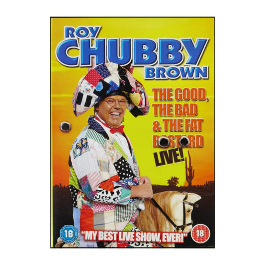 Roy Chubby Brown: The Good The Bad & The Fat Bastard
