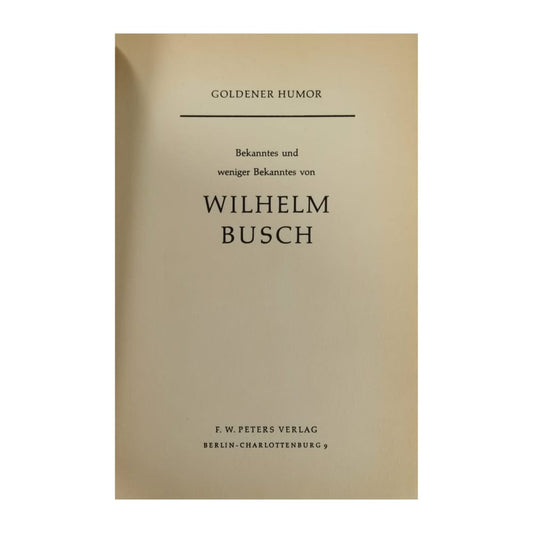 Wilhelm Busch: Bekanntes Und Weniger Bekanntes Von