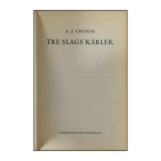 A. J. Cronin: Tre Slags Kärlek