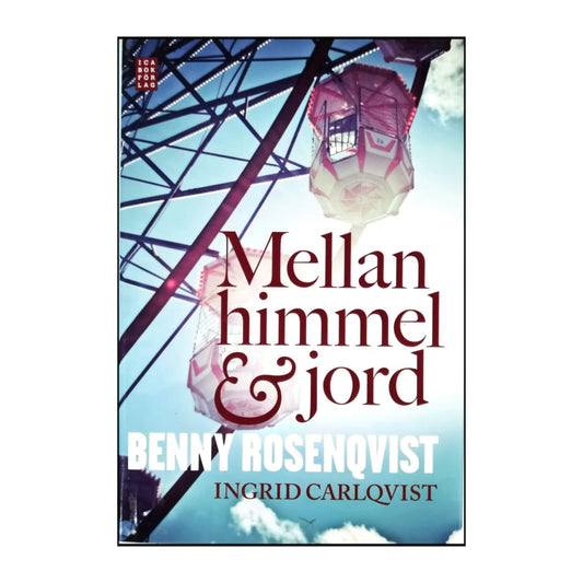 Benny Rosenqvist & Ingrid Carlqvist: Mellan Himmel Och Jord