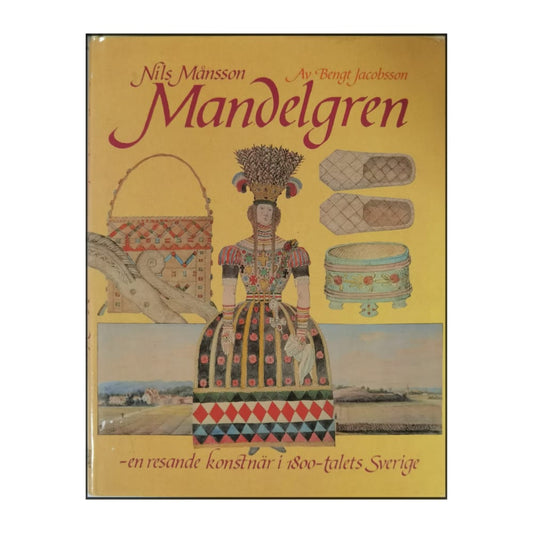 Bengt Jacobsson: Nils Månsson Mandelgren: Resande Konstnär I 1800-Talets Sverige