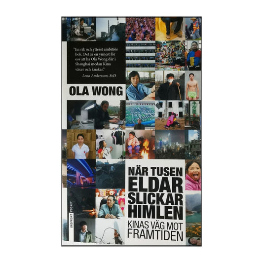 Ola Wong: När Tusen Eldar Slickar Himlen: Kinas Väg Mot Framtiden