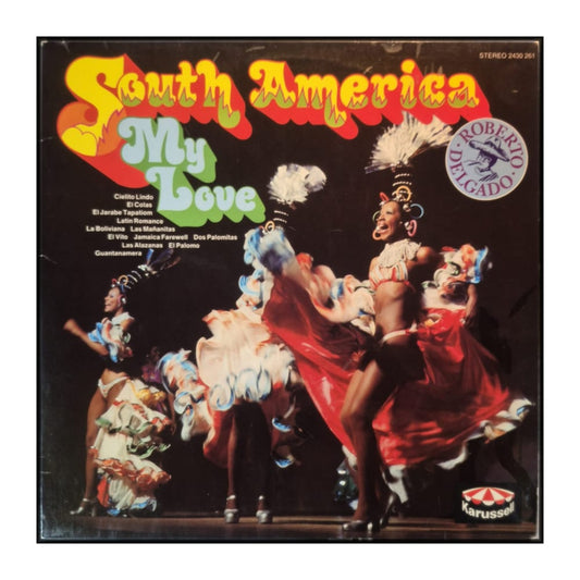 Roberto Delgado: South America My Love