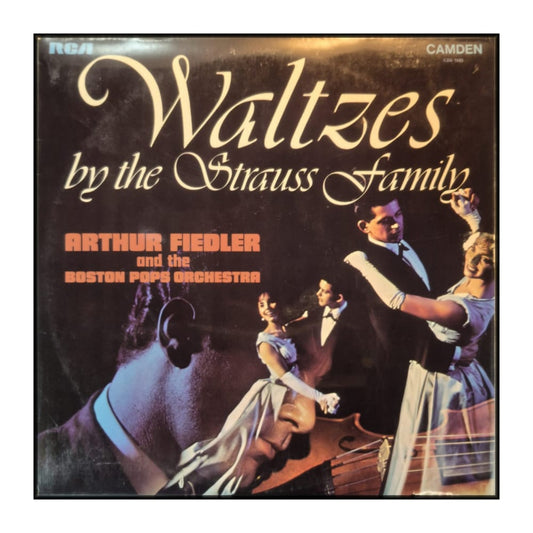 Arthur Fiedler And The Boston Pops Orchestra: Waltzes By The Strauss Family