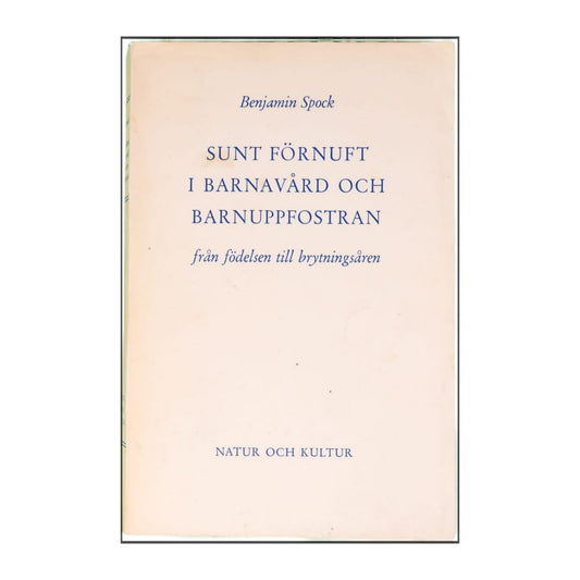 Benjamin Spock: Sunt Förnuft I Barnavård Och Barnuppfostran