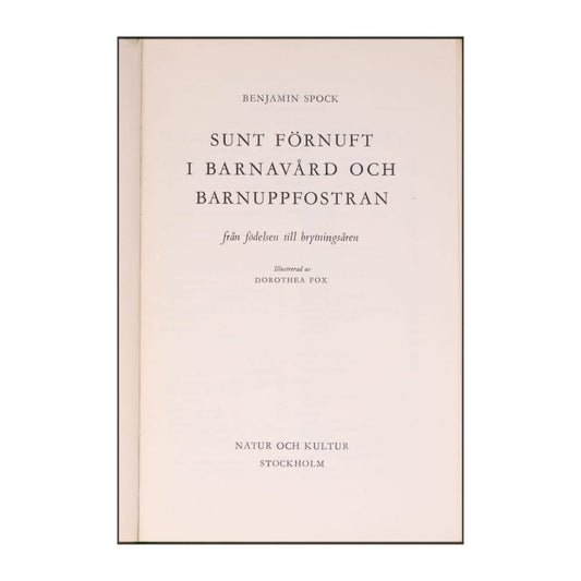 Benjamin Spock: Sunt Förnuft I Barnavård Och Barnuppfostran