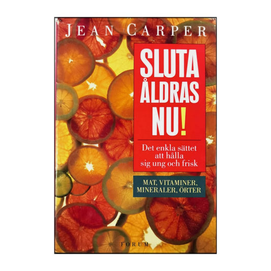 Jean Carper: Sluta Åldras Nu!