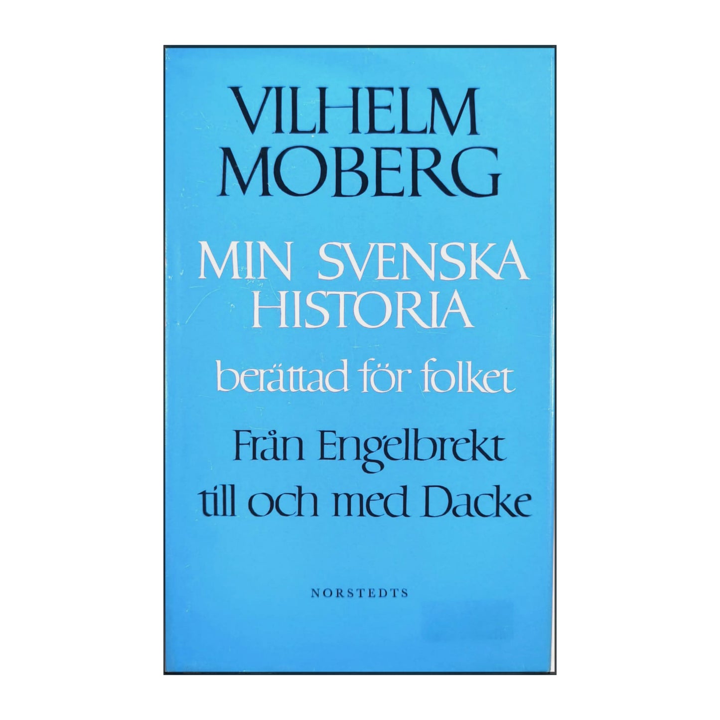 Vilhelm Moberg: Min Svenska Historia