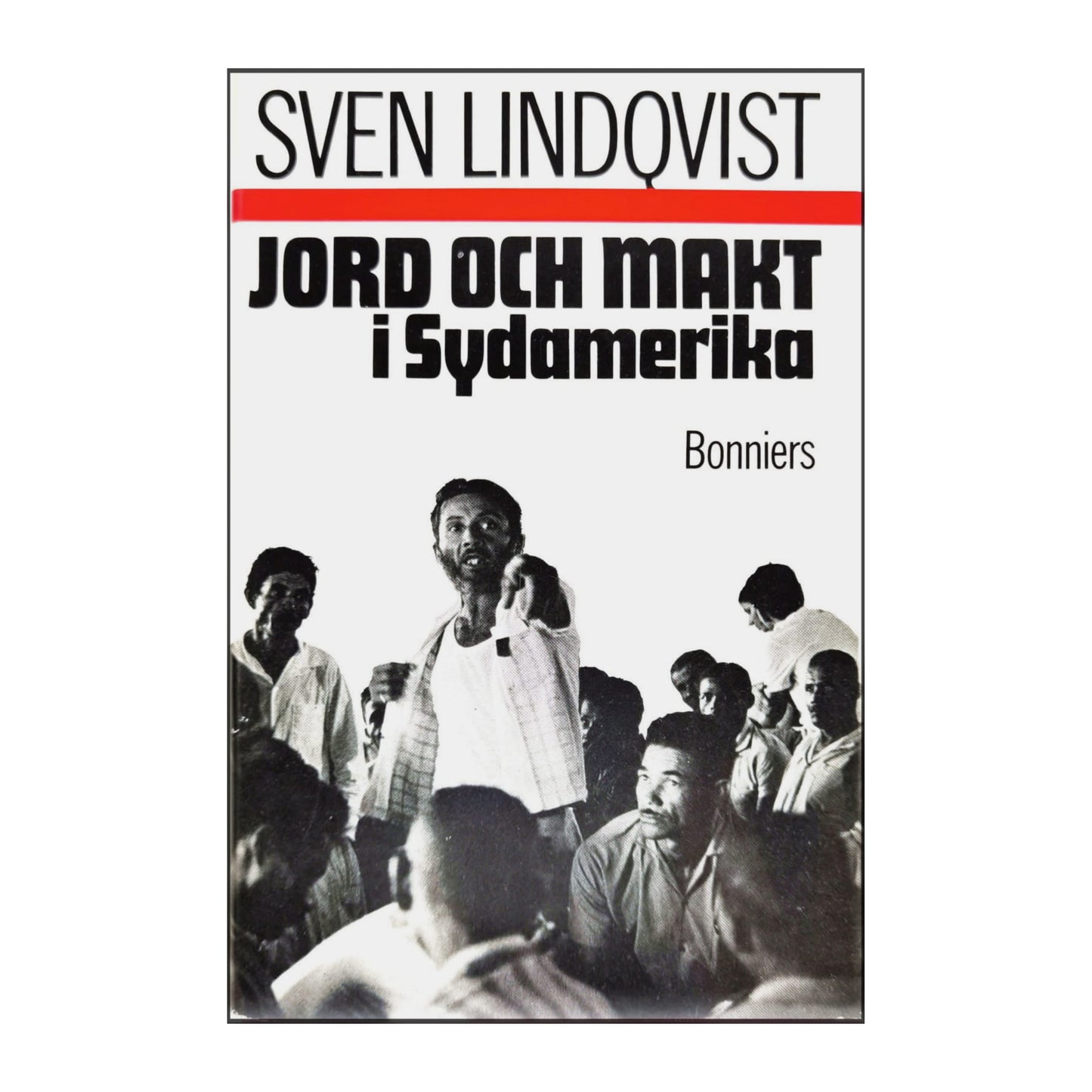 Sven Lindqvist: Jord Och Makt I Sydamerika