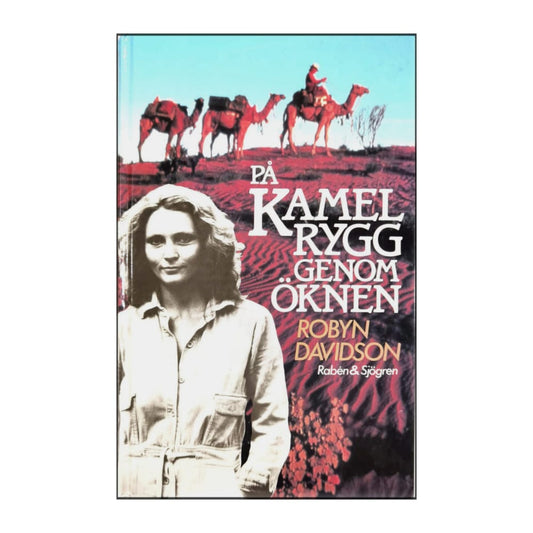 Robyn Davidson: På Kamelrygg Genom Öknen