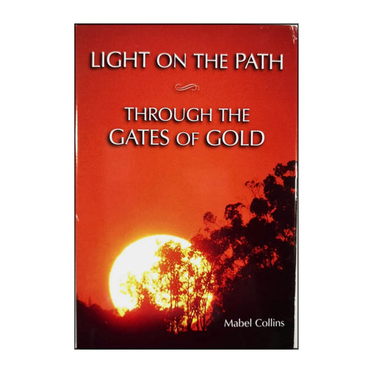 Mabel Collins: Light On The Path: Through The Gates Of Gold