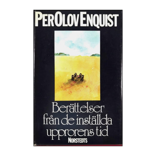 Per Olov Enquist: Berättelser Från De Inställda Upprorens Tid