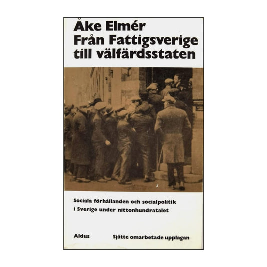 Åke Elmér: Från Fattigsverige Till Välfärdsstaten