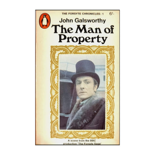 John Glasworthy: The Man Of Property