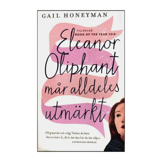 Gail Honeyman: Eleanor Oliphant Mår Alldeles Utmärkt
