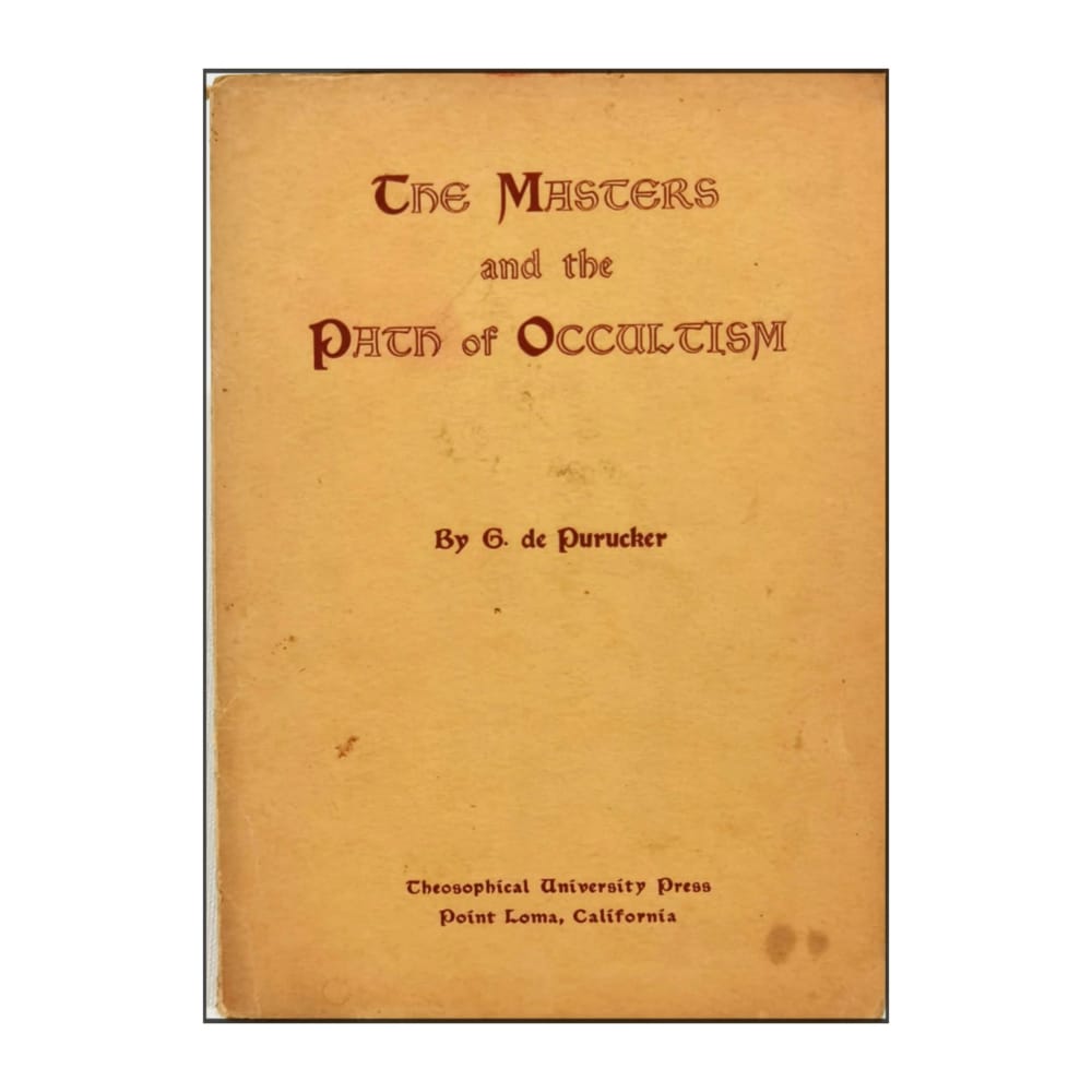 Gottfried De Purucker: The Masters And The Path Of Occultism