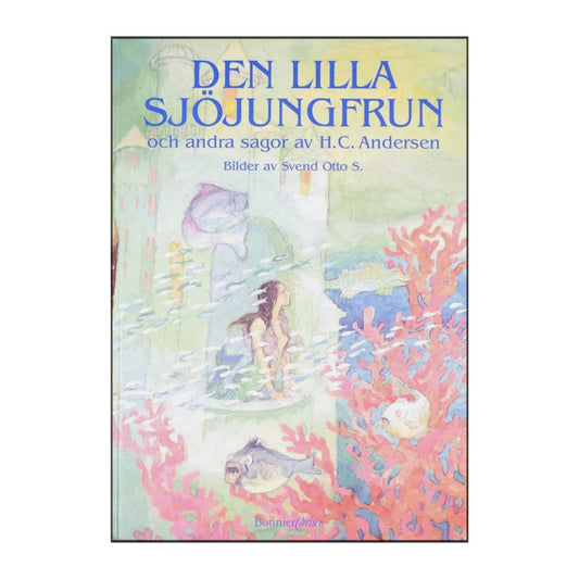 Hans Christian Andersen & Svend Otto S.: Den Lilla Sjöjungfrun
