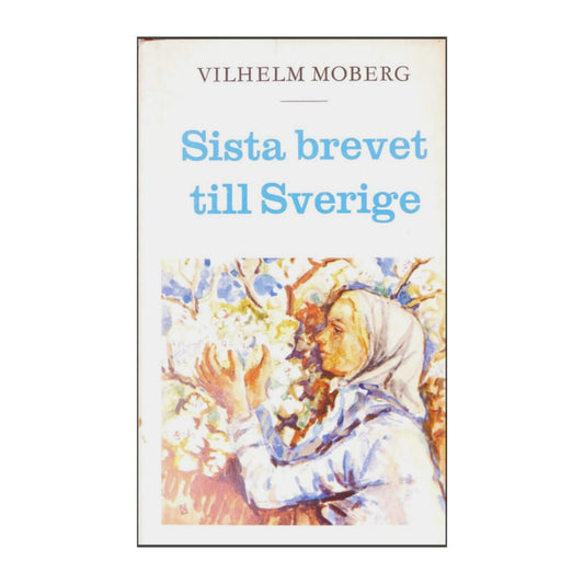 Vilhelm Moberg: Nybyggarna Sista Brevet Till Sverige