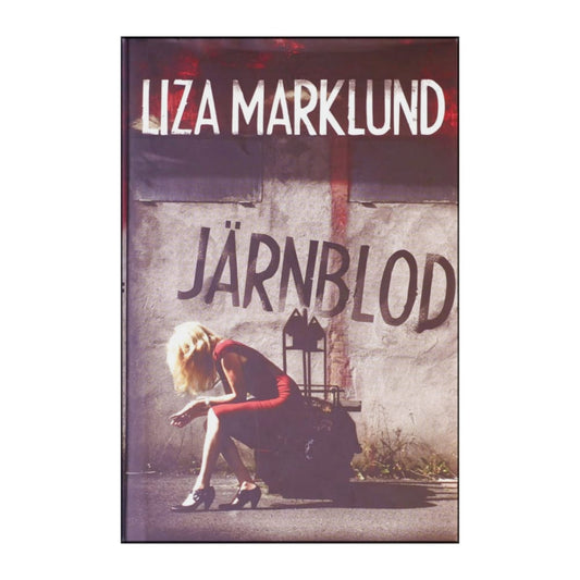 Liza Marklund: Järnblod