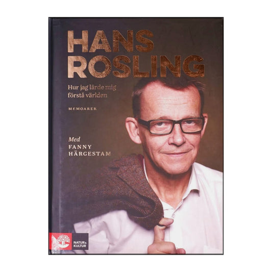 Hans Rosling: Hur Jag Lärde Mig Förstå Världen