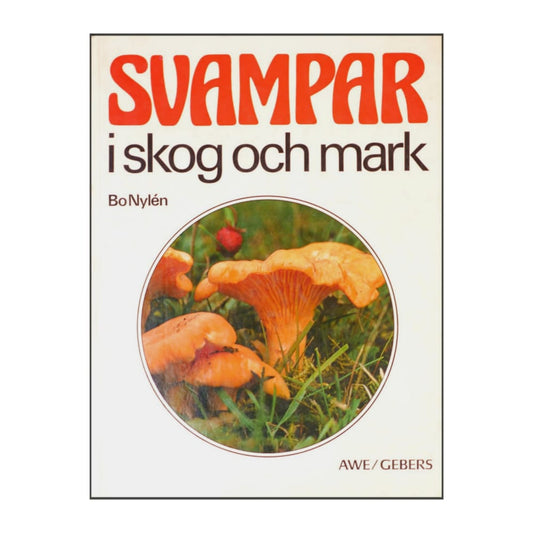 Bo Nylén: Svampar I Skog Och Mark