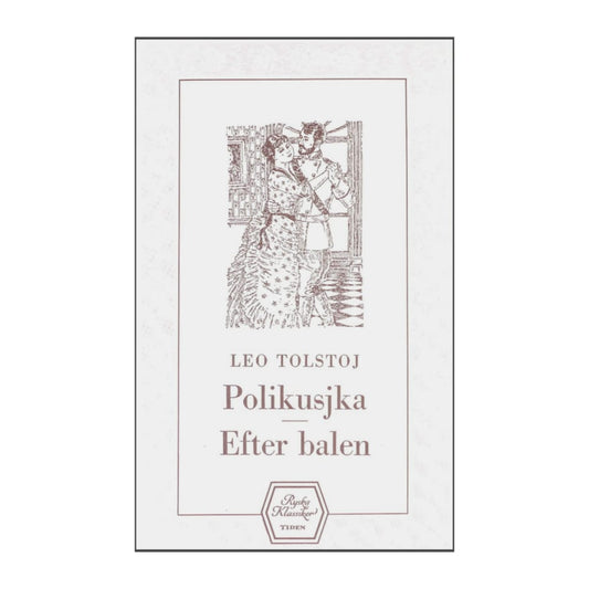 Leo Tolstoj: Polikusjka + Efter Balen